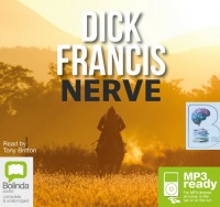 Nerve written by Dick Francis performed by Tony Britton on MP3 CD (Unabridged)